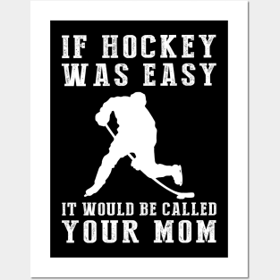 Slapstick Fun: If Hockey Was Easy, It'd Be Called Your Mom! Posters and Art